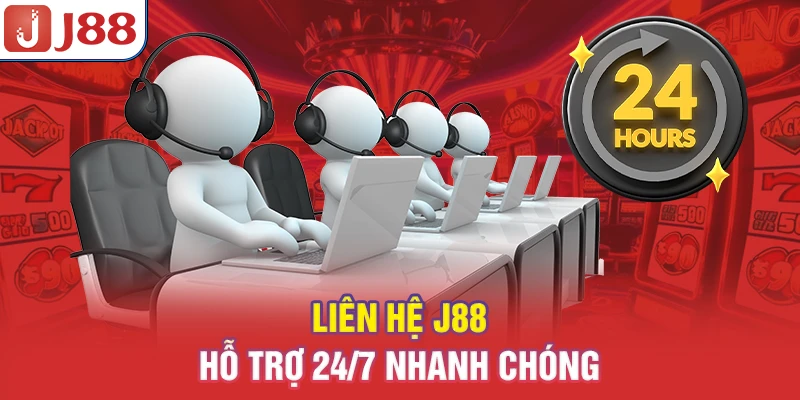 Liên Hệ J88 - Hỗ Trợ 24/7 Nhanh Chóng