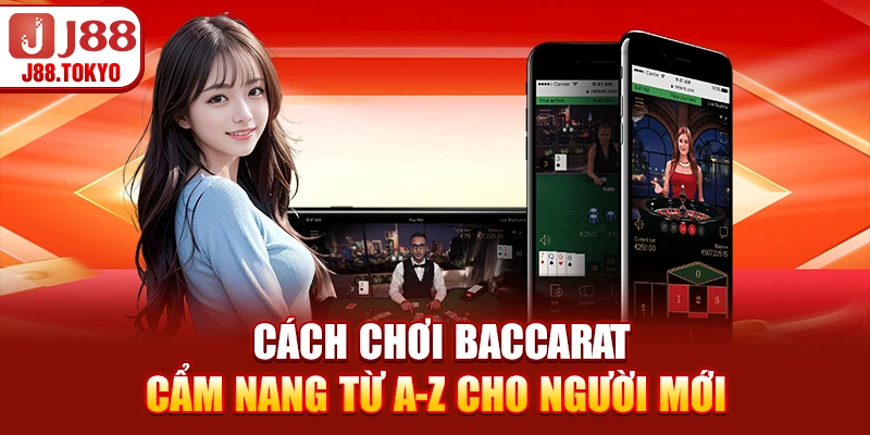 Cách Chơi Baccarat - Cẩm Nang Từ A-Z Cho Người Mới