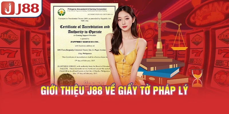 Giới thiệu J88 về giấy tờ pháp lý