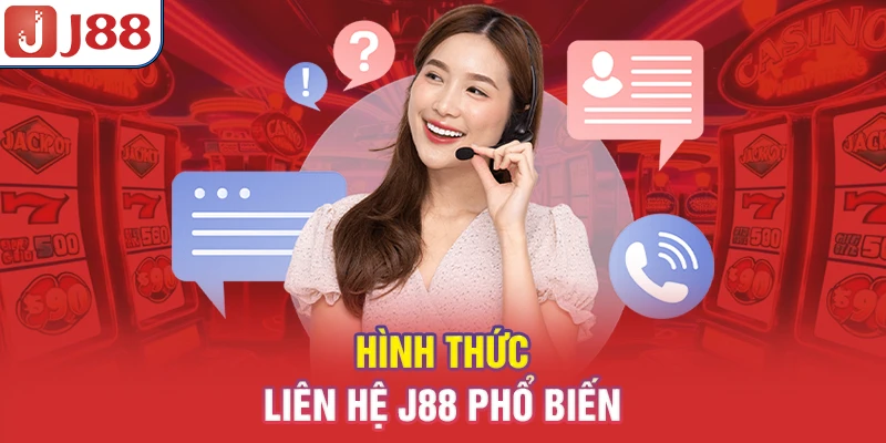 Hình thức liên hệ J88 phổ biến