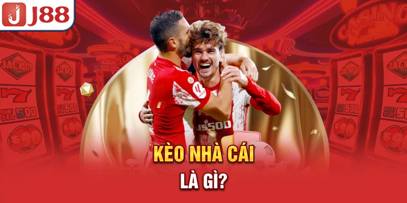 Kèo nhà cái là gì?